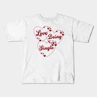 Love Being Single Kids T-Shirt